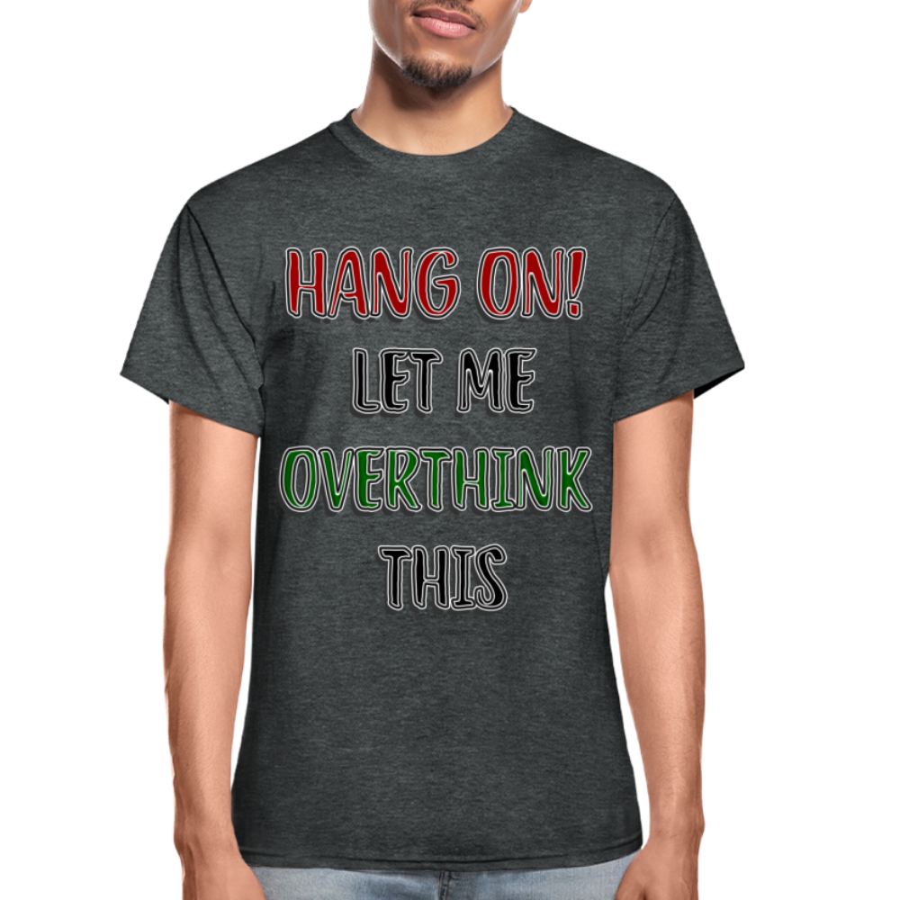 Overthink Adult T-Shirt - deep heather