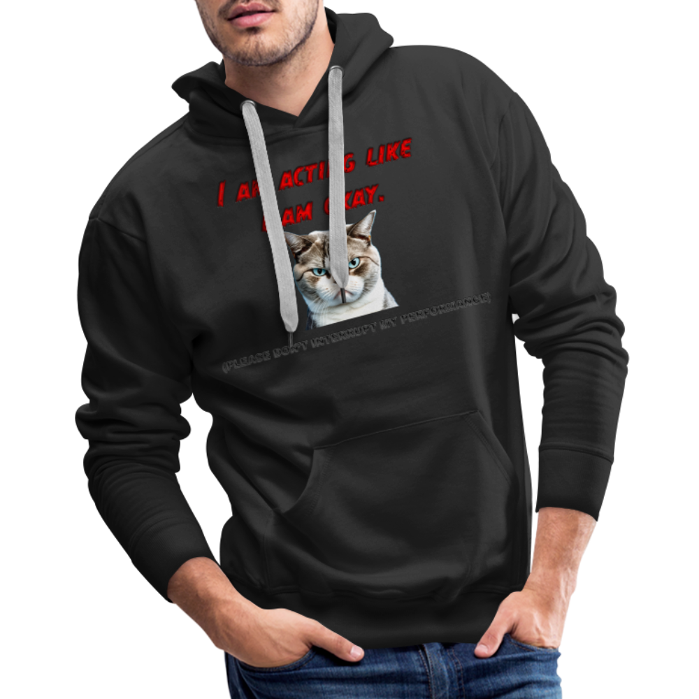 Acting Okay Men’s Premium Hoodie - black