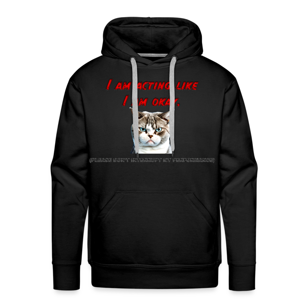 Acting Okay Men’s Premium Hoodie - black