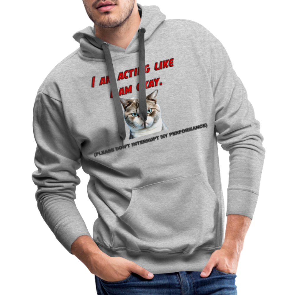 Acting Okay Men’s Premium Hoodie - heather grey