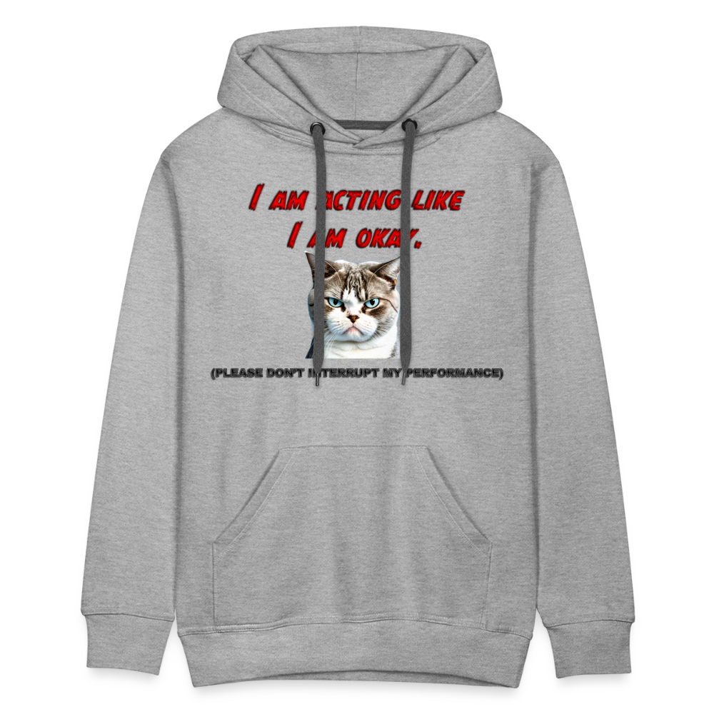 Acting Okay Men’s Premium Hoodie - heather grey