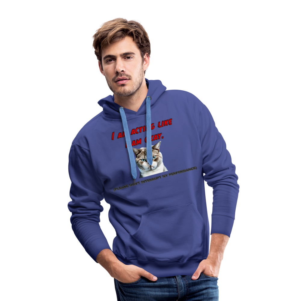 Acting Okay Men’s Premium Hoodie - royal blue