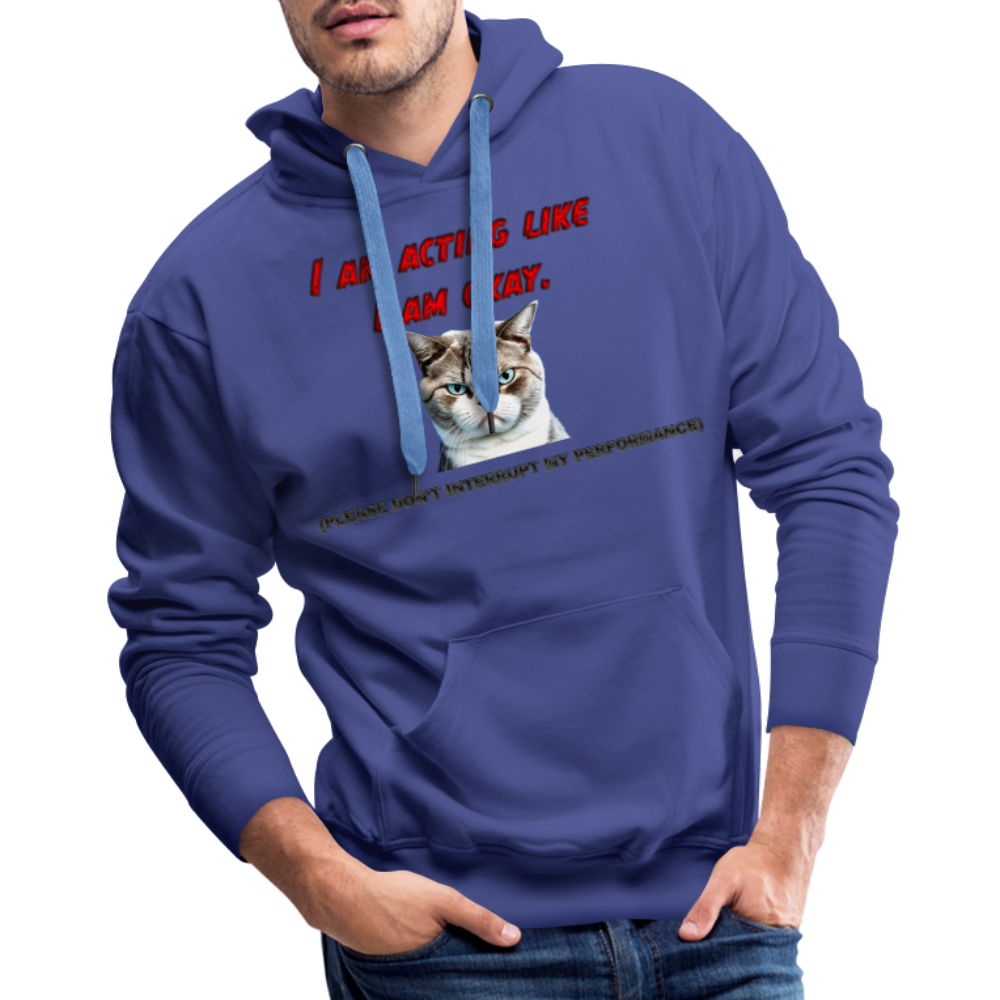 Acting Okay Men’s Premium Hoodie - royal blue