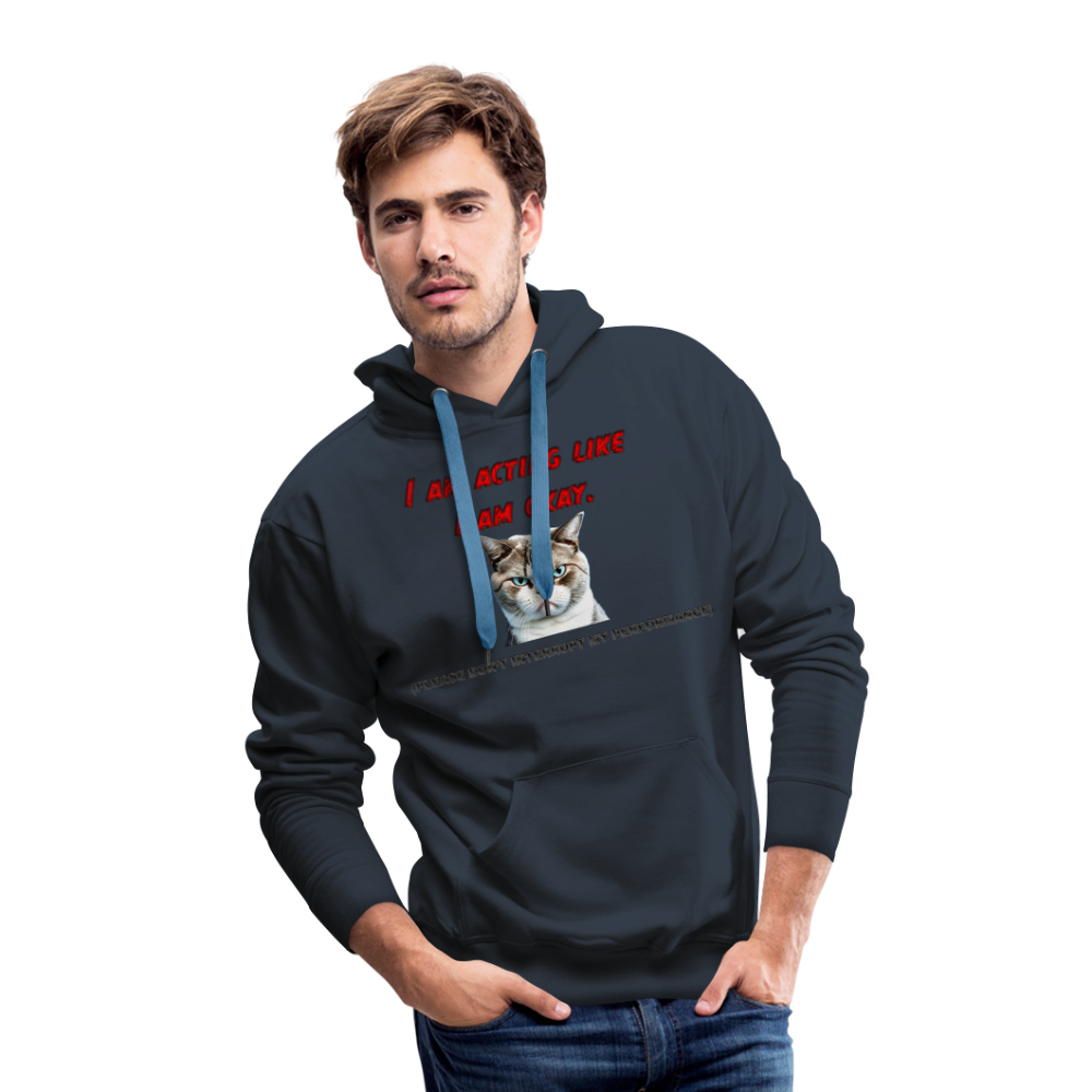 Acting Okay Men’s Premium Hoodie - navy