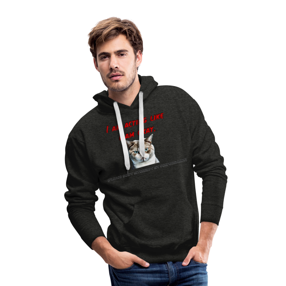 Acting Okay Men’s Premium Hoodie - charcoal grey